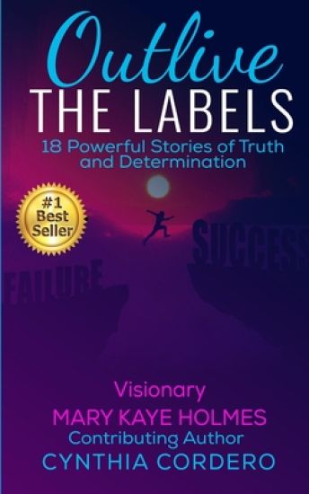 Outlive The Labels: 18 Powerful Stories of Truth and Determination
