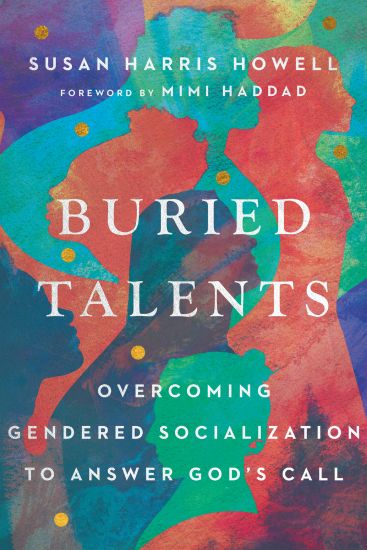 Buried Talents – Overcoming Gendered Socialization to Answer God`s Call