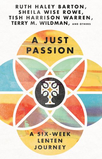 A Just Passion – A Six–Week Lenten Journey
