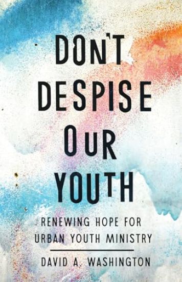 Don't Despise Our Youth