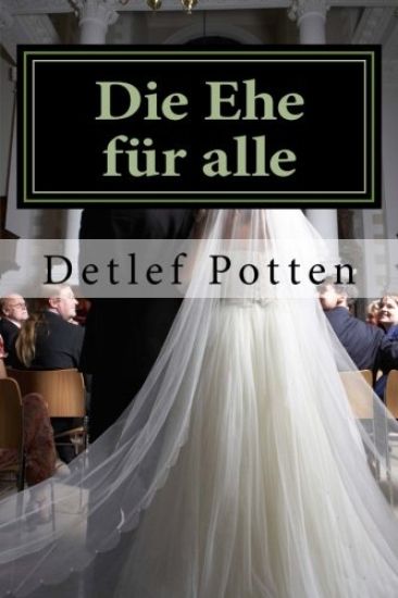 Die Ehe für alle: Ein polemischer Essay