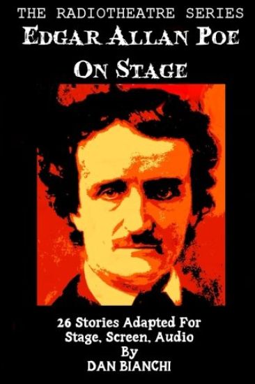 Edgar Allan Poe On Stage: 26 Stories Adapted For Stage, Screen, Audio