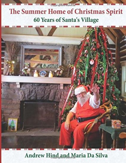 The Summer Home of Christmas Spirit: 60 Years of Santa's Village