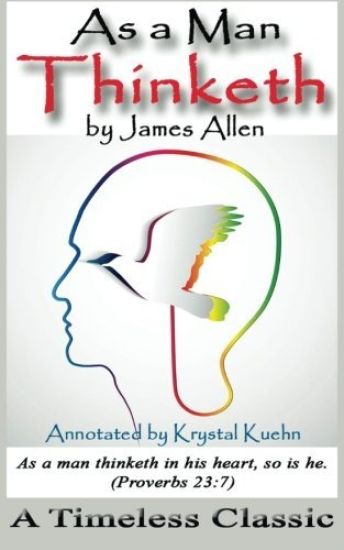 As a Man Thinketh - A Timeless Classic (Annotated)