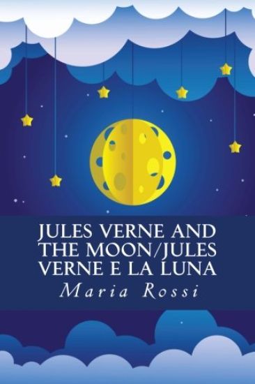 Jules Verne and the Moon/Jules Verne e la Luna: An Italian/English Dual Language Story