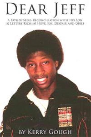 Dear Jeff: A Father Seeks Reconciliation With His Son in Letters Rich in Hope, Joy, Despair and Grief