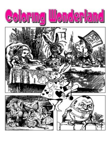 Coloring Wonderland Coloring Book: Go Down The Rabbit Hole With Alice In Coloring Wonderland Coloring Book!