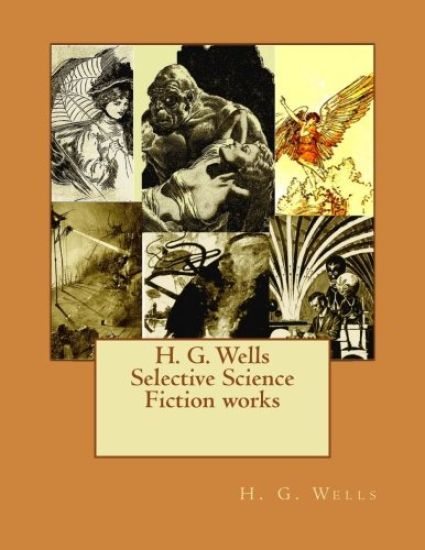 H. G. Wells Selective Science Fiction works