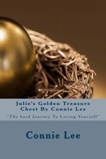 Julie's Golden Treasure Chest By Connie Lee: "The hard Journey To Loving Yourself"