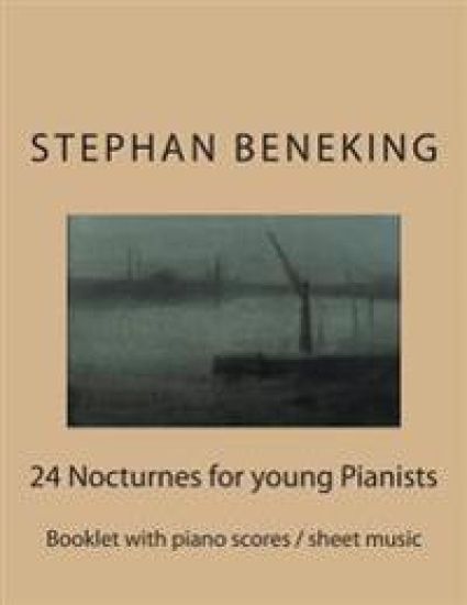 Stephan Beneking: 24 Nocturnes for young Pianists: Beneking: Booklet with piano scores / sheet music of 24 Nocturnes for young Pianists
