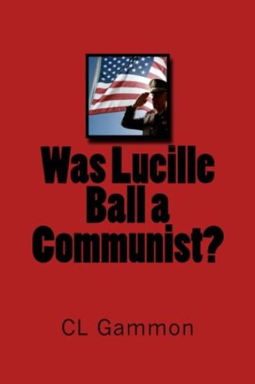 Was Lucille Ball a Communist?