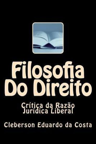 Filosofia Do Direito: Critica Da Razao Juridica Liberal