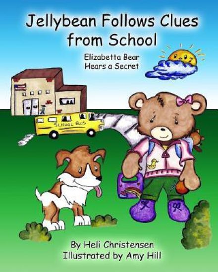 Jellybean Follows Clues From School: Elizabetta Bear Hears A Secret