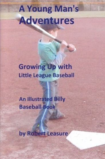 A Young Man's Adventures Growing Up with Little League Baseball (b&w pictures)
