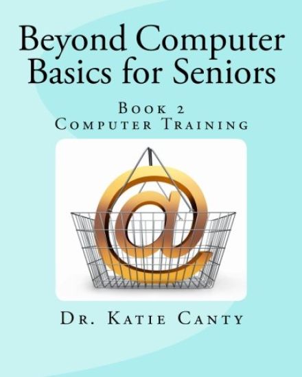 Beyond Computer Basics for Seniors: Book 2 Computer Training