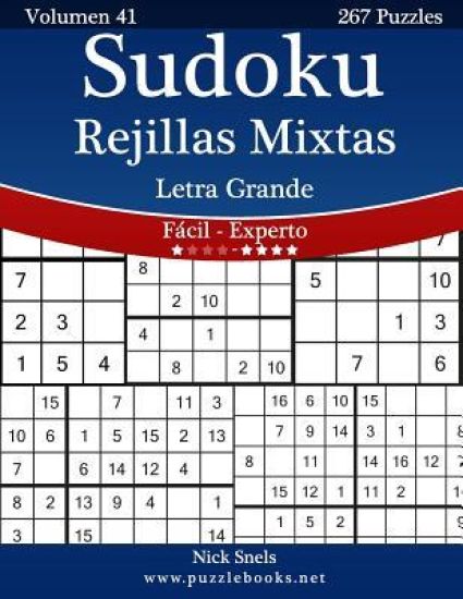 Sudoku Rejillas Mixtas Impresiones con Letra Grande - De Fácil a Experto - Volumen 41 - 267 Puzzles