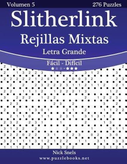 Slitherlink Rejillas Mixtas Impresiones con Letra Grande - De Fácil a Difícil - Volumen 5 - 276 Puzzles