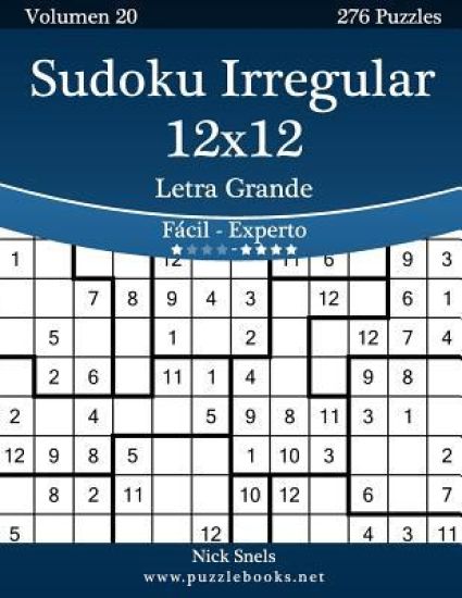 Sudoku Irregular 12x12 Impresiones con Letra Grande - De Fácil a Experto - Volumen 20 - 276 Puzzles