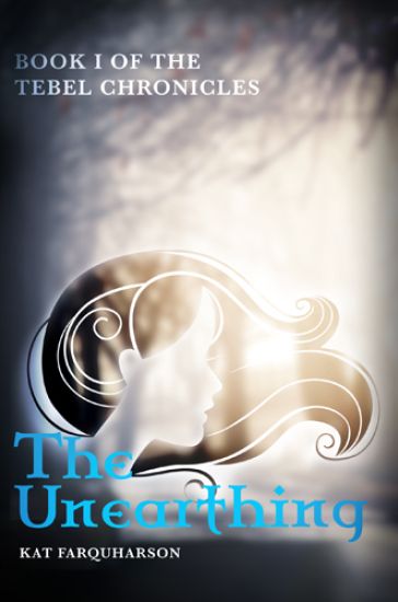 The Unearthing: Book 1 of the Tebel Chronicles