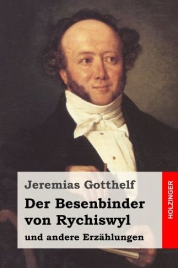 Der Besenbinder von Rychiswyl: und andere Erzählungen