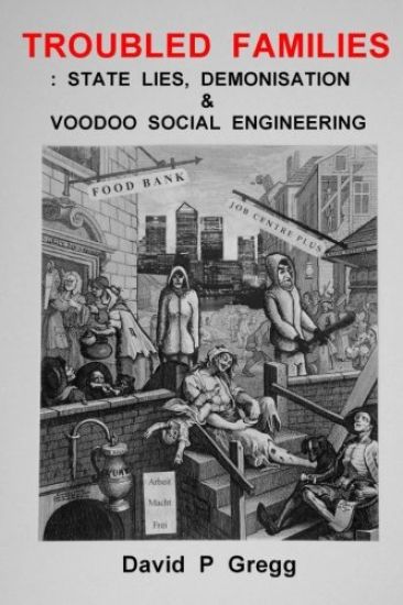 Troubled Families: state lies, demonisation & voodoo social engineering