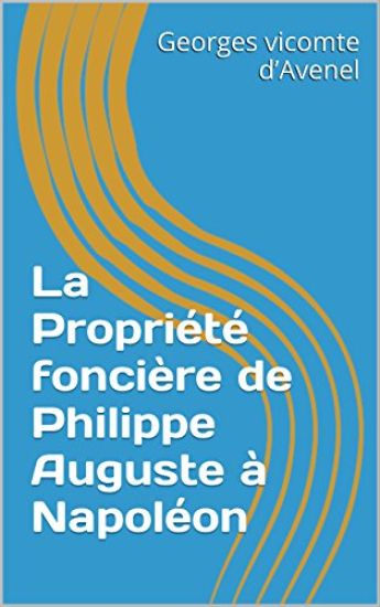 La Propriété foncière de Philippe Auguste à Napoléon
