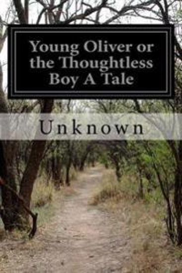 Young Oliver or the Thoughtless Boy A Tale