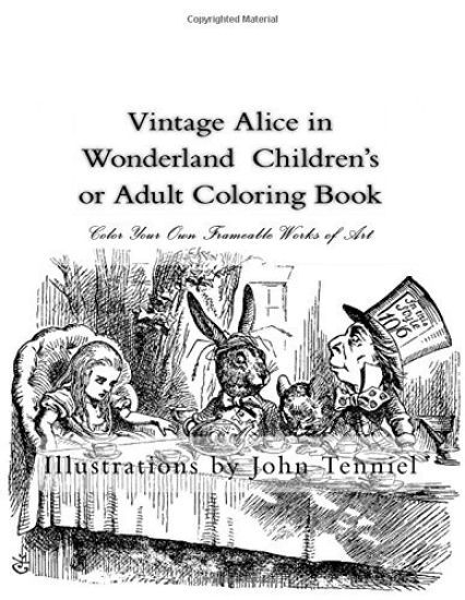 Vintage Alice in Wonderland Children's or Adult Coloring Book: Classic, Frameable Color Your Own Vintage Alice in Wonderland Illustrations