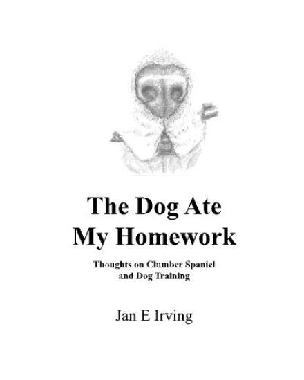 The Dog Ate My Homework: Thoughts on Clumber Spaniel and Dog Training
