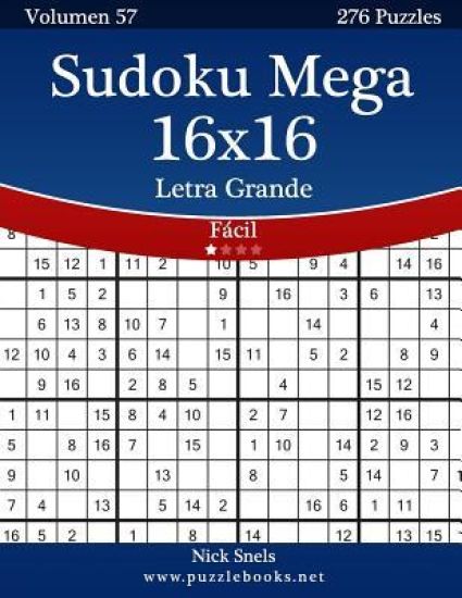 Sudoku Mega 16x16 Impresiones con Letra Grande - Fácil - Volumen 57 - 276 Puzzles