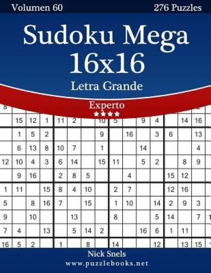 Sudoku Mega 16x16 Impresiones con Letra Grande - Experto - Volumen 60 - 276 Puzzles