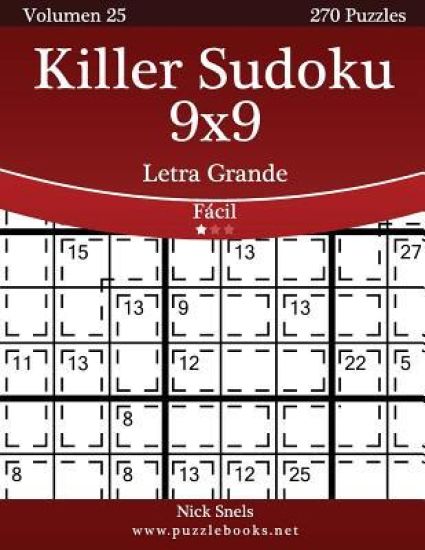 Killer Sudoku 9x9 Impresiones con Letra Grande - Fácil - Volumen 25 - 270 Puzzles
