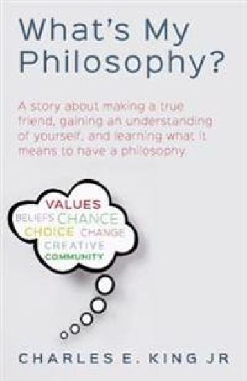 What's My Philosophy?: A story about making a true friend, gaining an understanding of yourself, and learning what it means to have a philosophy.