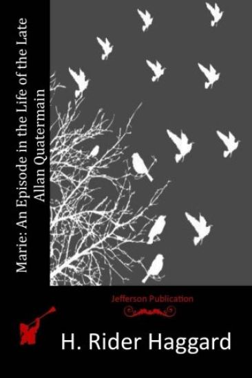 Marie: An Episode in the Life of the Late Allan Quatermain