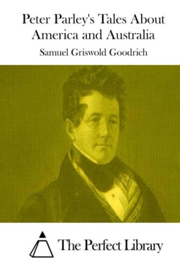 Peter Parley's Tales About America and Australia