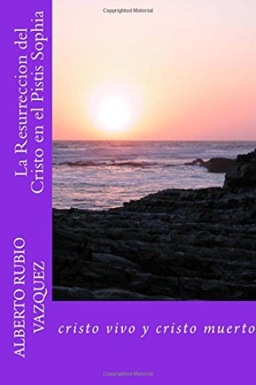 La resurrección del cristo en el pistís sofia: cristo vivo y cristo muerto