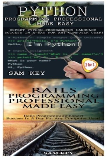 Python Programming Professional Made Easy & Rails Programming Professional Made Easy