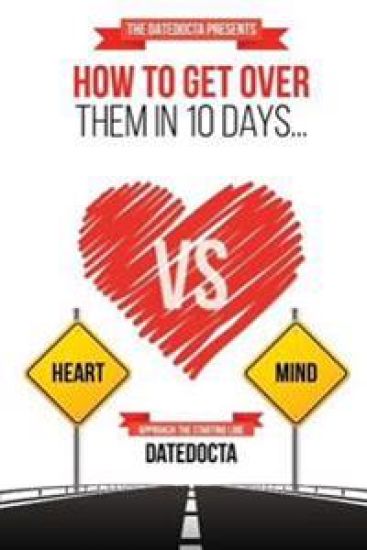 How To Get Over Them In 10 Days: Adjusting Hearts, One Mind At A Time..