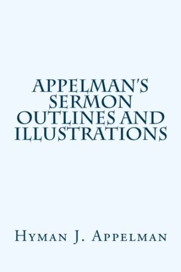 Appelman's Sermon Outlines and Illustrations
