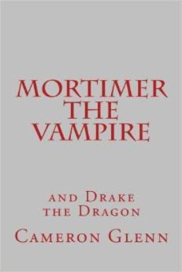 Mortimer the Vampire: and Drake the Dragon