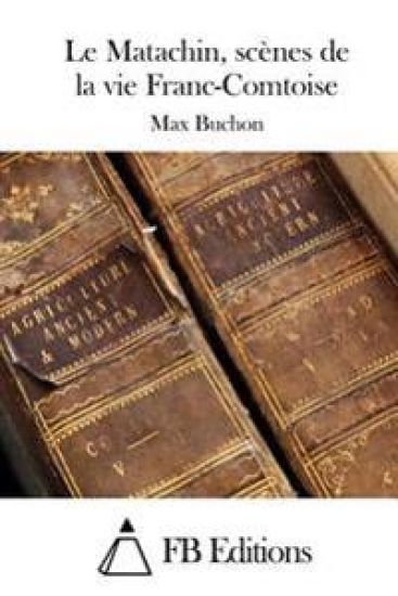 Le Matachin, scènes de la vie Franc-Comtoise