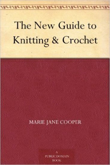 The New Guide to Knitting & Crochet