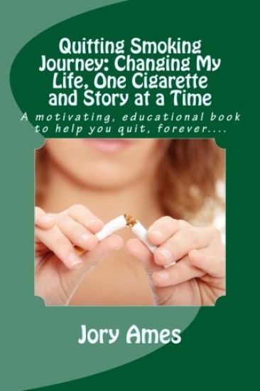 Quitting Smoking Journey: Changing My Life, One Cigarette and Story at a Time: A motivating, educational book to help you quit, forever....
