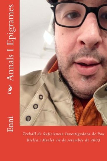 Annals I Epigrames: Treball de Suficiència Investigadora de Pau Bielsa i Mialet 18 de setembre de 2003
