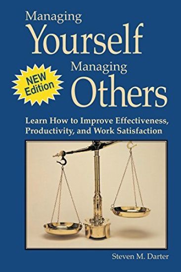 Managing Yourself Managing Others: Learn How to Improve Effectiveness, Productivity, and Work Satisfaction