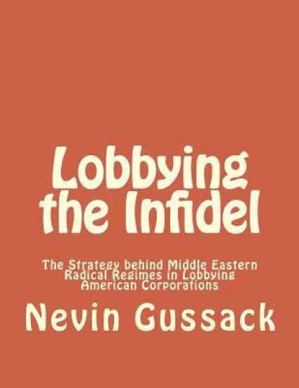 Lobbying the Infidel: The Strategy Behind Middle Eastern Radical Regimes in Lobbying American Corporations