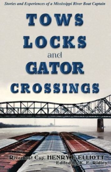 Tows, Locks, and Gator Crossings: Stories and Experiences of a Mississippi River Boat Captain