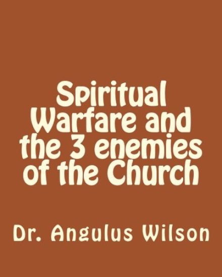 Spiritual Warfare and the 3 enemies of the Church: The Battle of the Christian