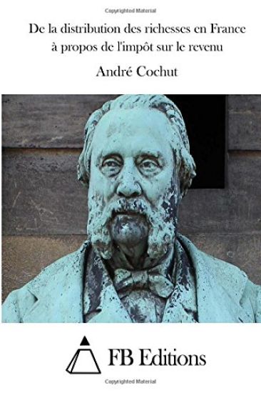 De la distribution des richesses en France à propos de l'impôt sur le revenu
