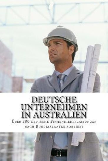 Deutsche Unternehmen in Australien: Über 200 deutsche Firmenniederlassungen nach Bundesstaaten sortiert